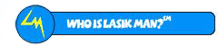 Who is LASIK Man, Custom LASIK